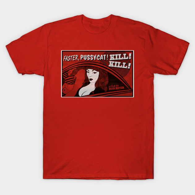 Faster Pussycat Kill Kill Tura Satana T Shirt Teepublic 